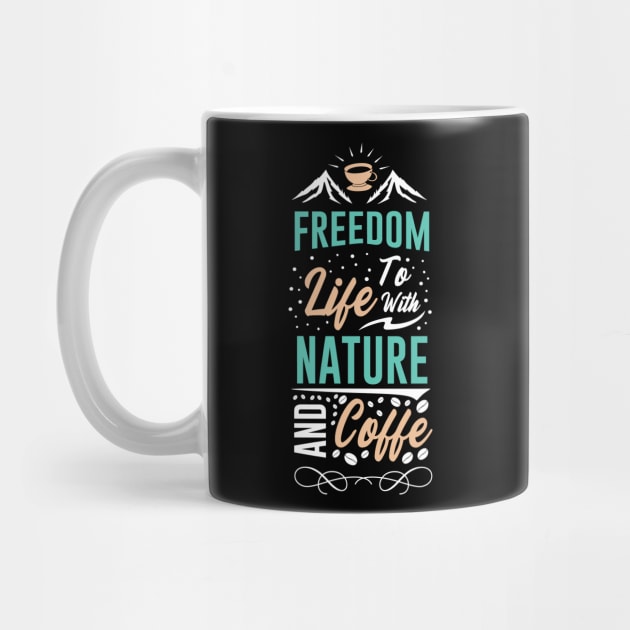 Freedom to life with nature and coffee by Music Lover